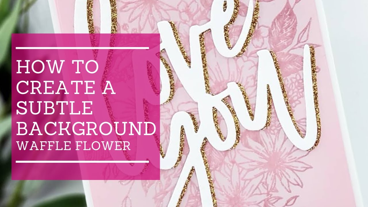 How to Create a Subtle Background with Large Images | Waffle Flower Crafts