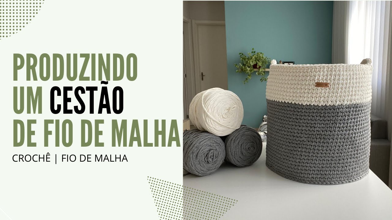 Produzindo um CEST&Atilde;O de fio de malha | Dicas de como fazer um cest&atilde;o estruturado