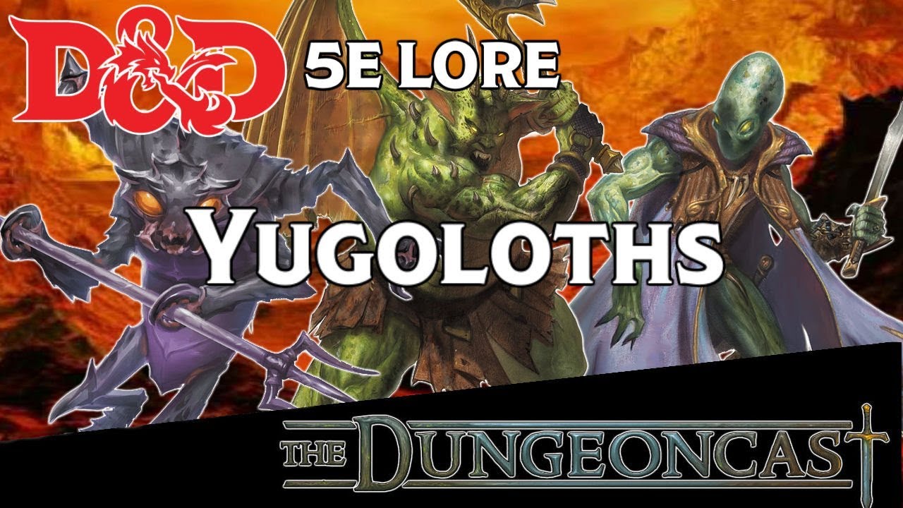 Yugoloths | D&D Monster Lore | The Dungeoncast Ep.96