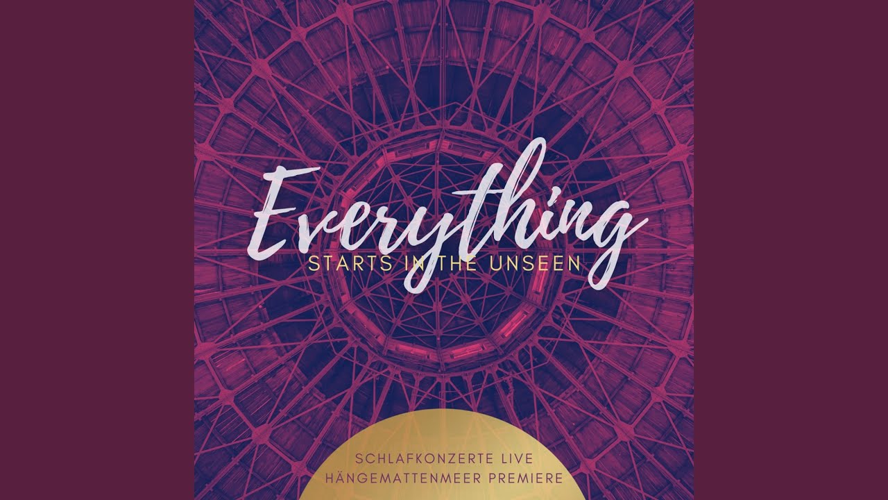 Everything Starts In The Unseen (Live)