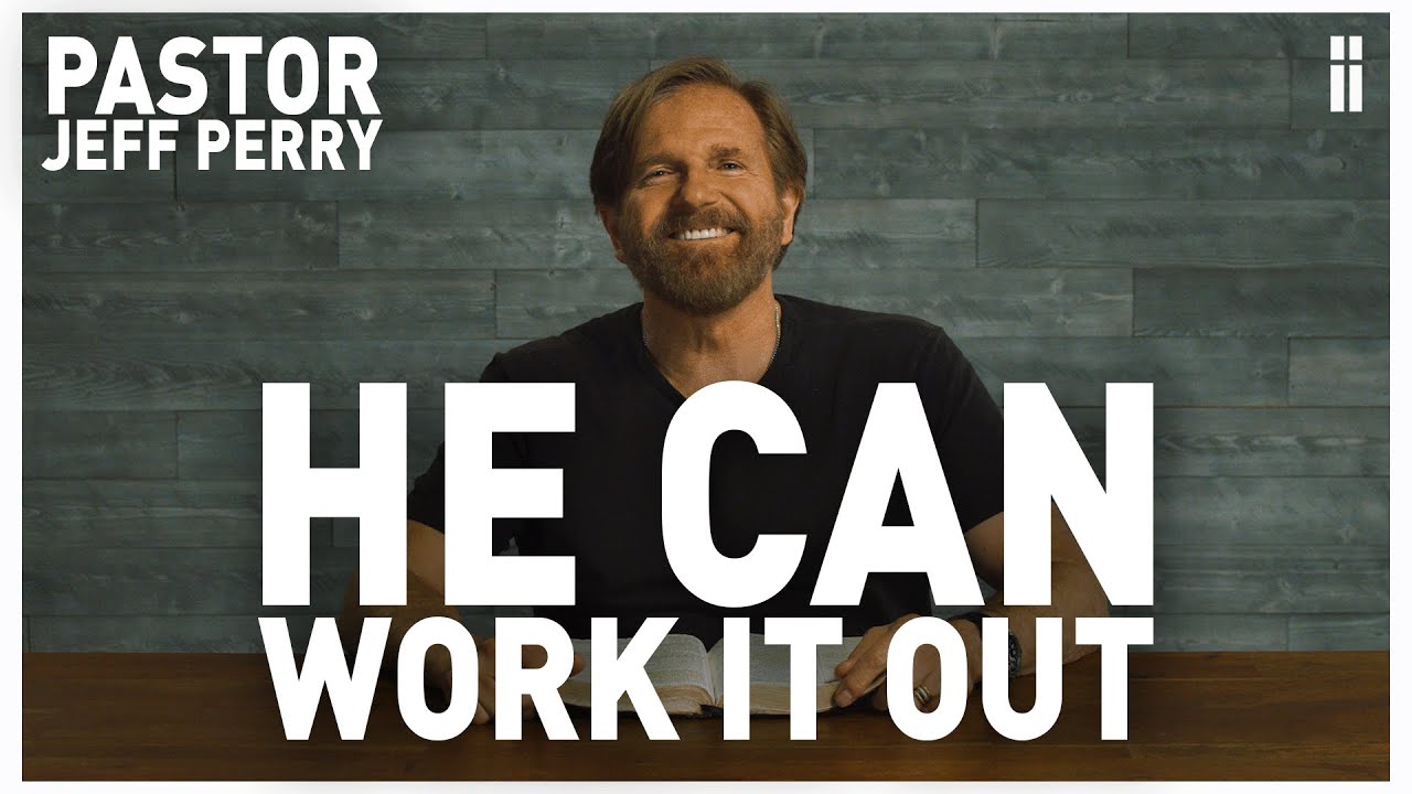 Learning to Trust God: He Can Work It Out | Pastor Jeff Perry