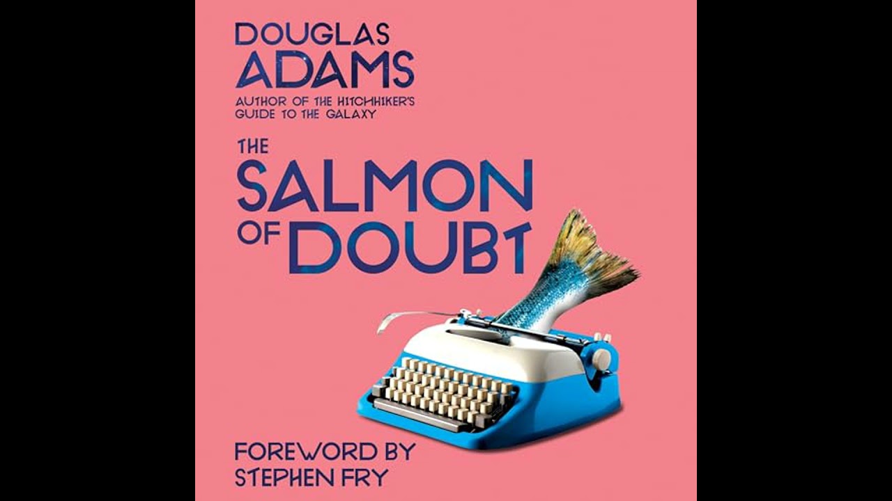 Salmon of Doubt: Hitchhiking the Galaxy One Last Time by Douglas Adams | Full Audiobook