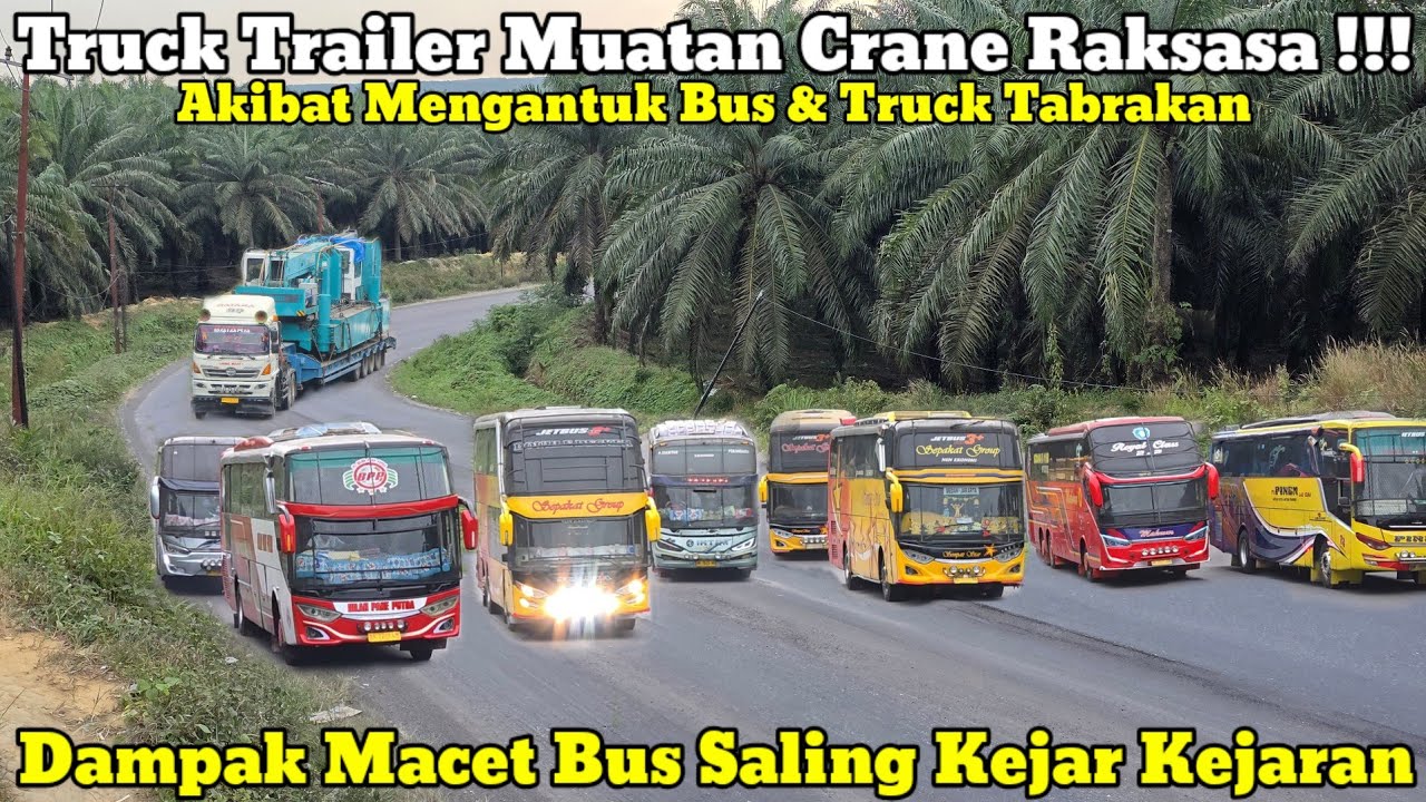 Truck Trailer Muatan Crane Raksasa || Dampak Macet Bus Saling Kejar Kejaran Di Bukit Kodok
