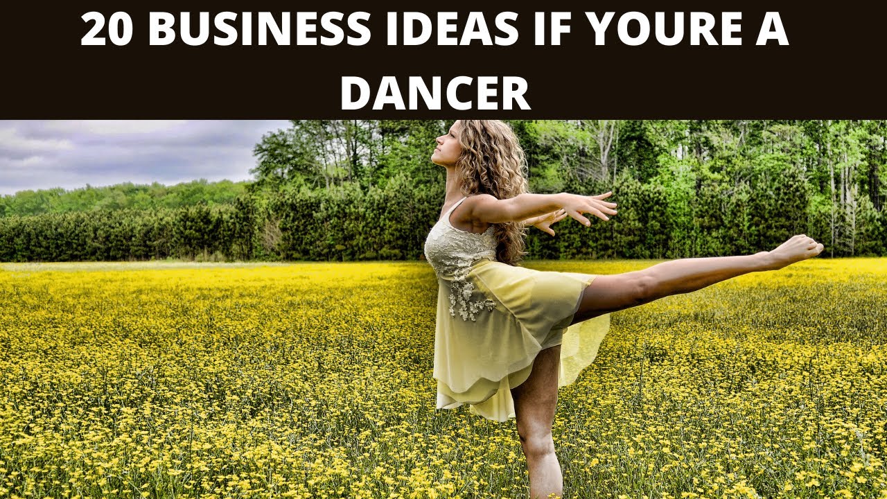 20 Business Ideas For Dance Enthusiasts