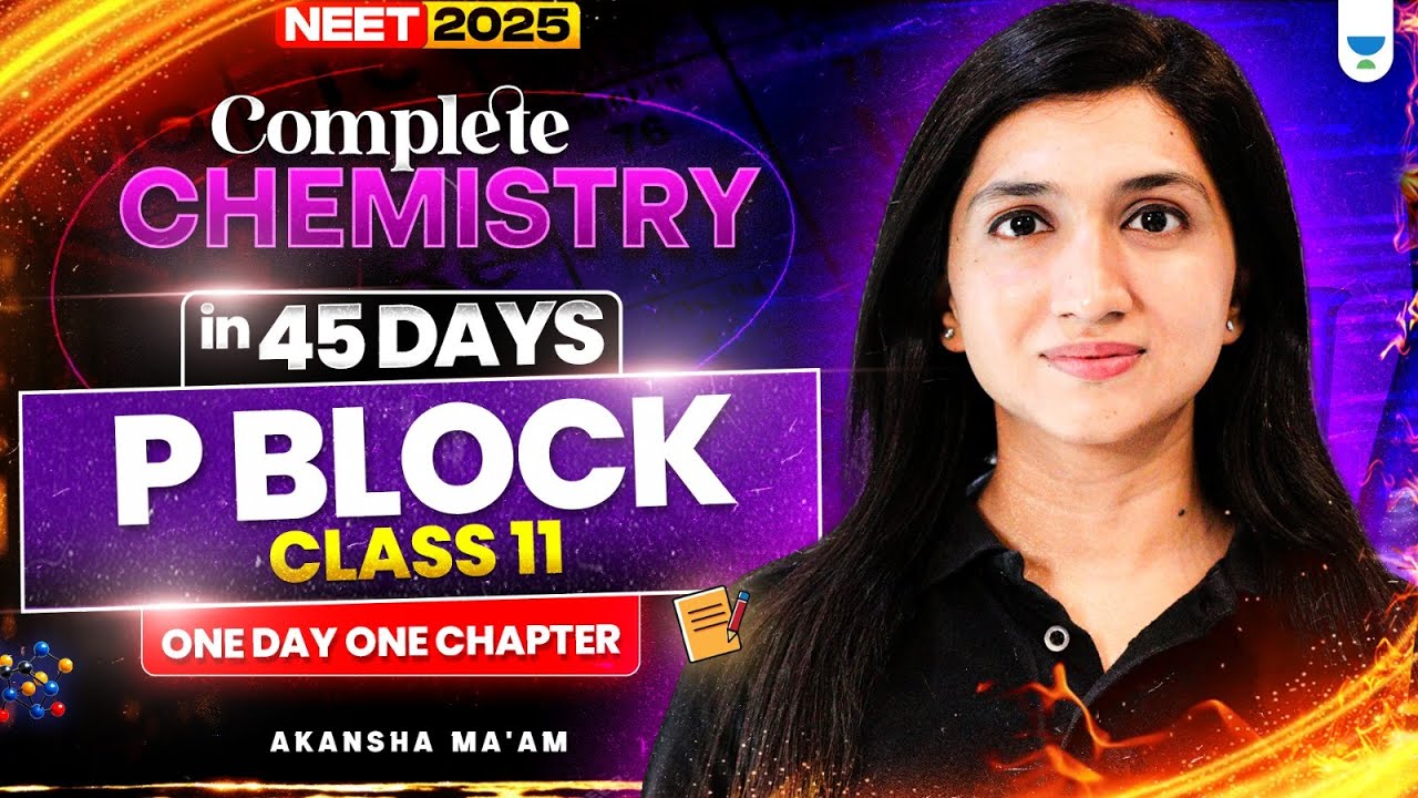 🔥 Complete Chemistry in 45 Days! ⚡ P-Block 📚 Class 11 | One Day, One Chapter 🚀 | Akansha Karnwal