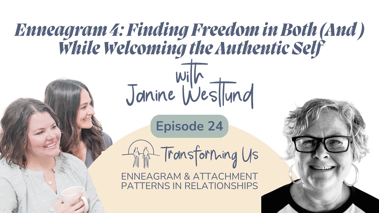 Enneagram 4: Finding Freedom in Both (And) While Welcoming the Authentic Self with Janine Westlund