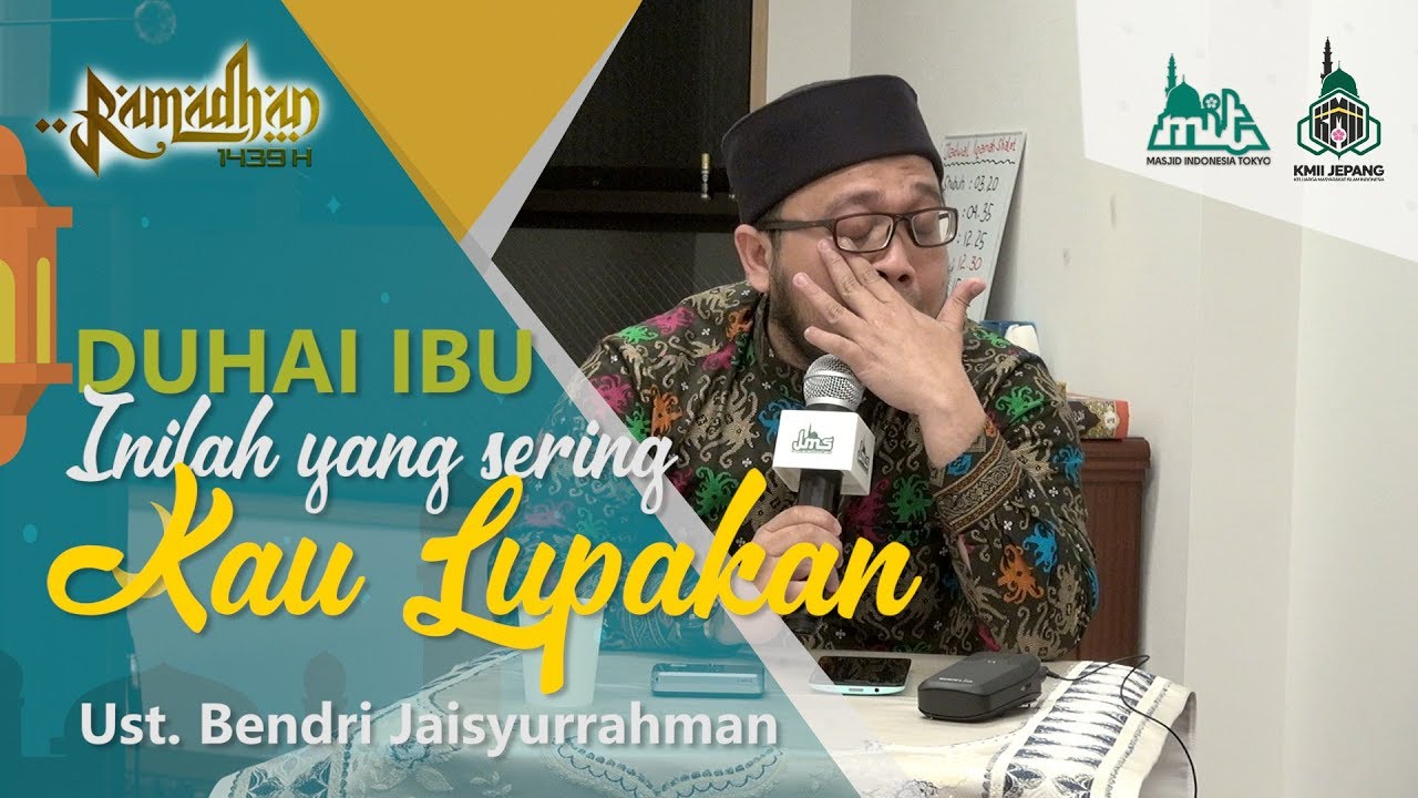 DUHAI IBU, INILAH YANG SERING KAU LUPAKAN - Ceramah yang Membuat Ust. Bendri Jaisyurrahman Menangis