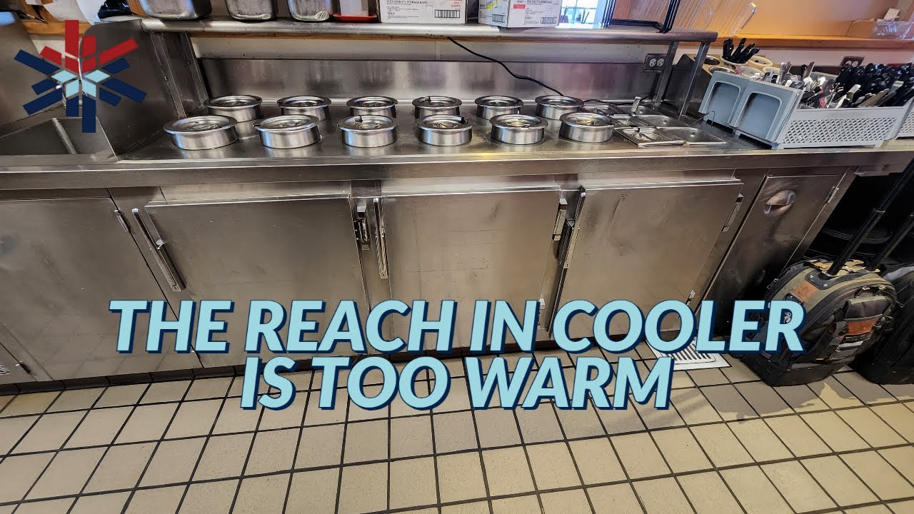 THE REACH IN COOLER IS TOO WARM