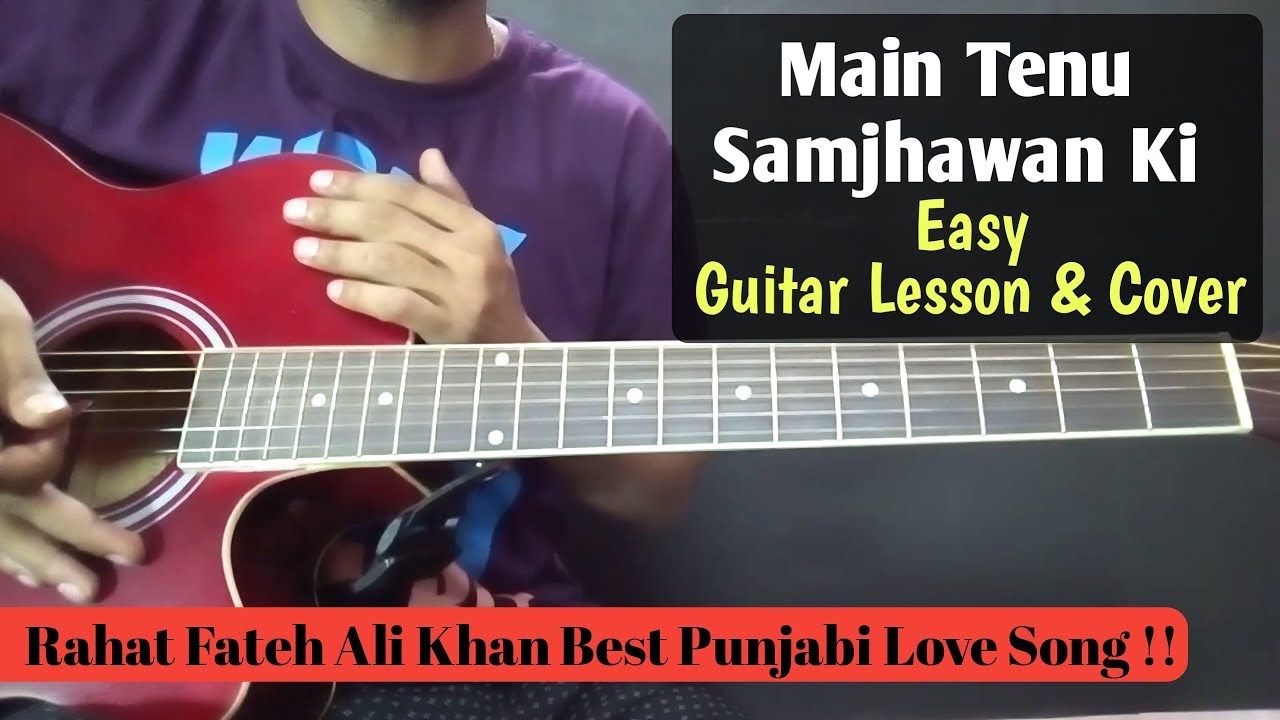 Main Tenu Samjhawan ki Guitar Cover/ Lesson without Capo | Beginners Tutorial - Rahat Fateh Ali Khan