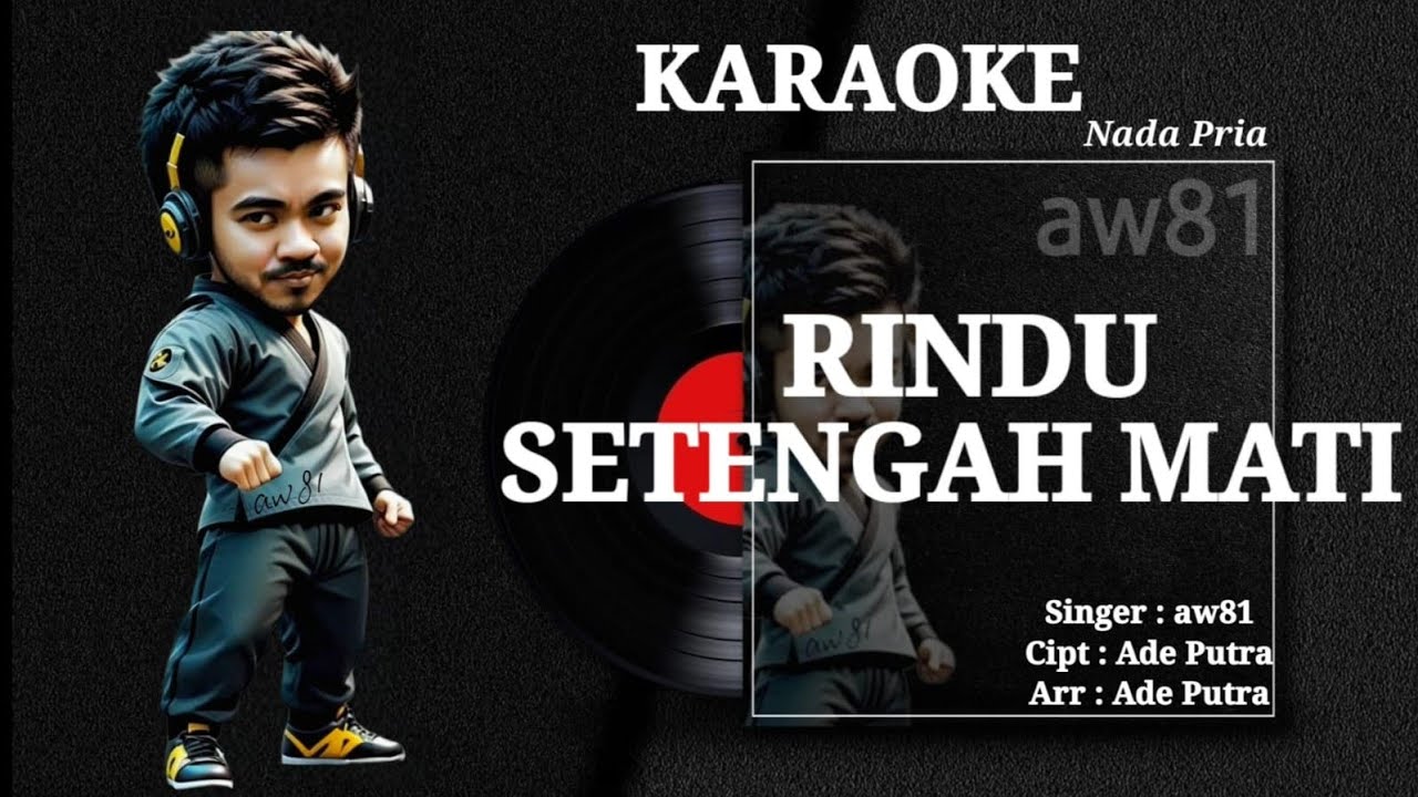 aw81 - Rindu Setengah Mati (Karaoke Nada Pria) CIPT. ADE PUTRA || ARR.ADE PUTRA 