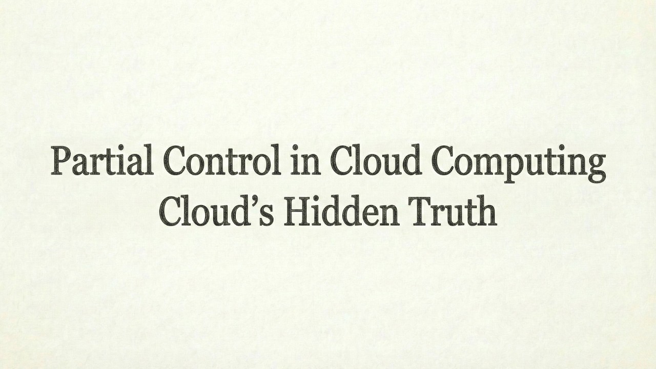 Partial Control in Cloud Computing | Cloud's Hidden Truth
