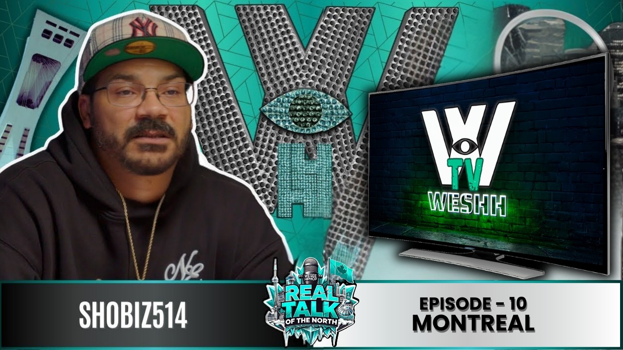 🔥 EP.10 - Real Talk Of The North - Shobiz514 - MONTREAL