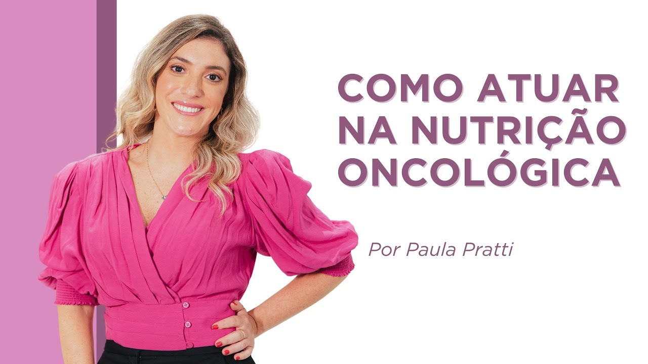 Como é a atuação do nutricionista em oncologia?
