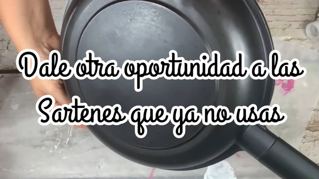 Dale otra oportunidad a las sartenes que ya no usas