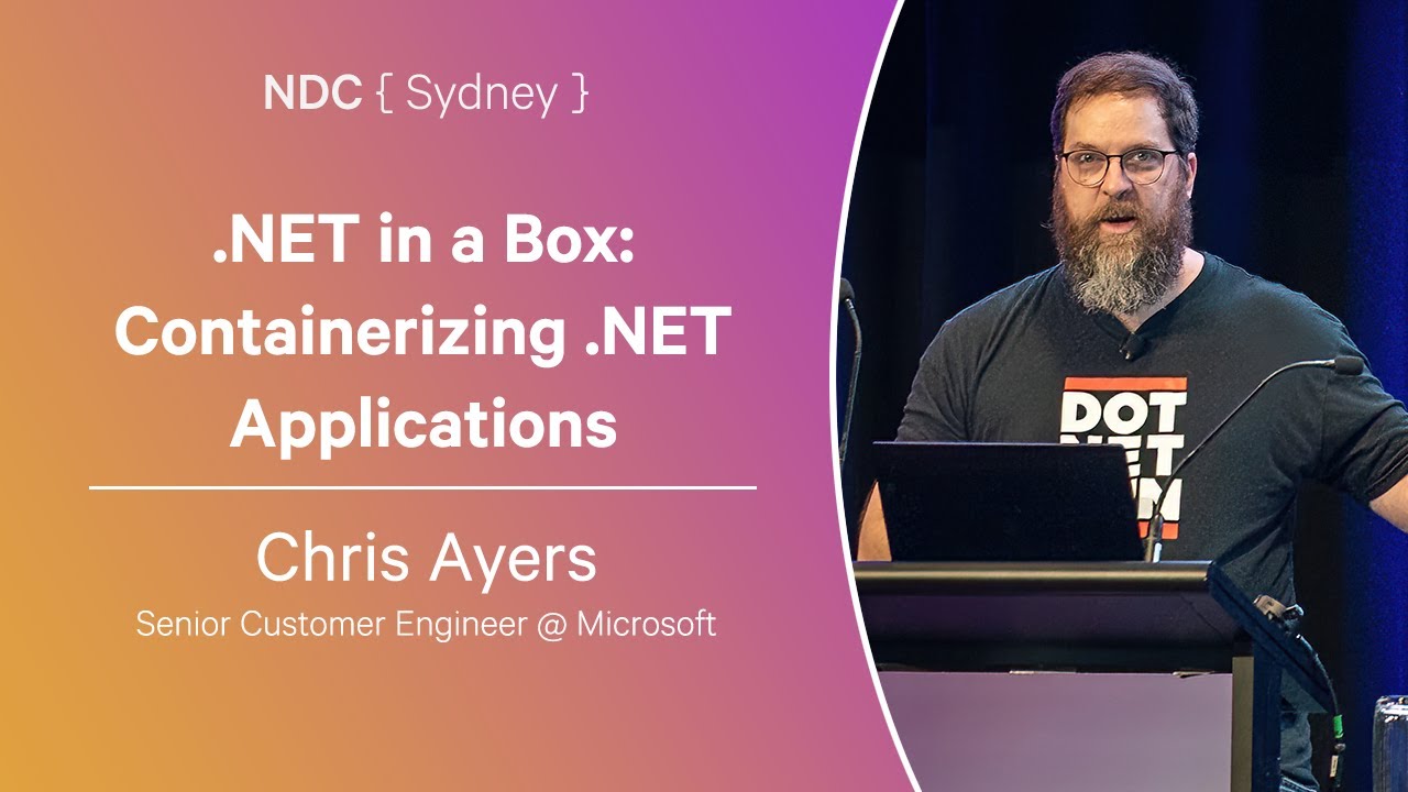 .NET in a Box: Containerizing .NET Applications - Chris Ayers - NDC Sydney 2024