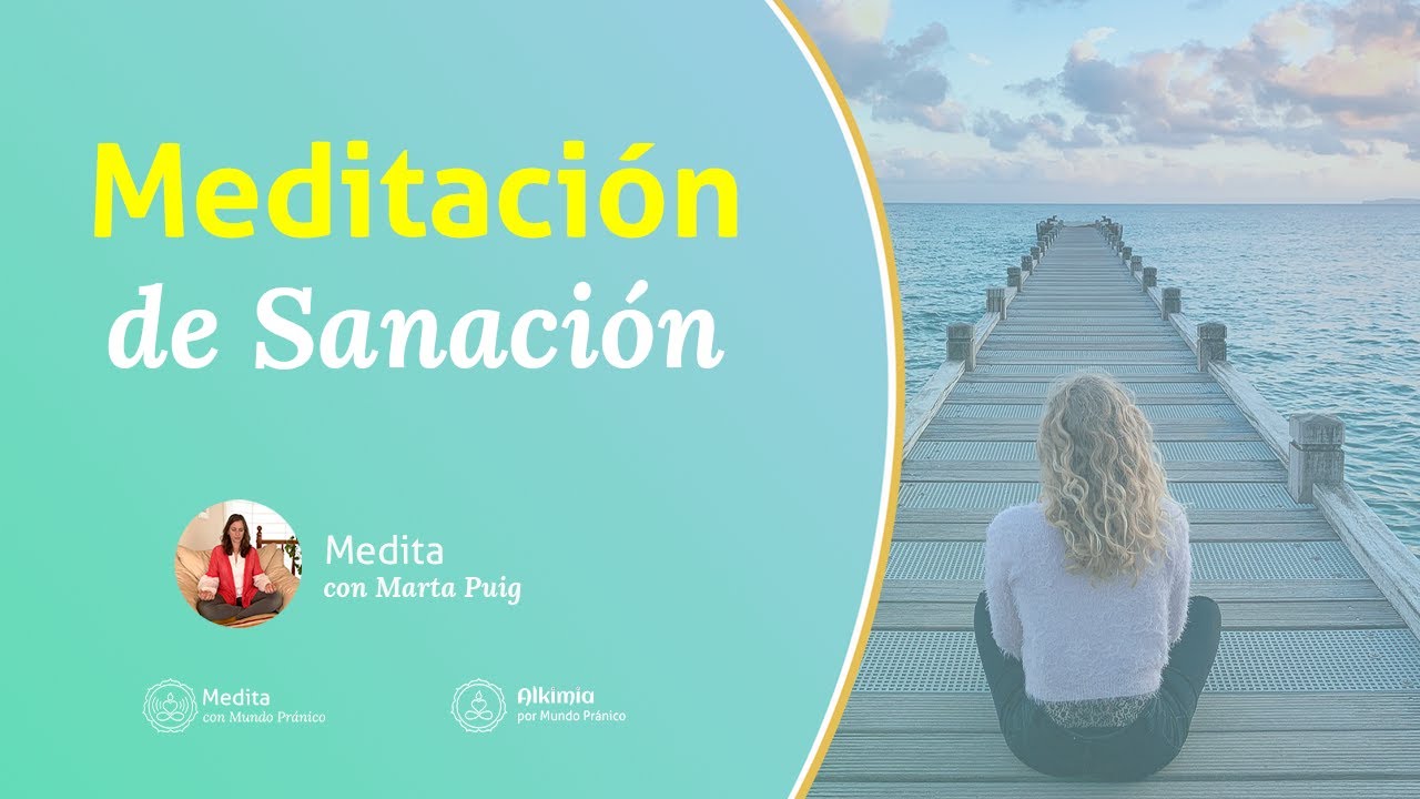 🧘&zwj;♀️ Meditaci&oacute;n GUIADA de Sanaci&oacute;n con Marta Puig de Mundo Pr&aacute;nico