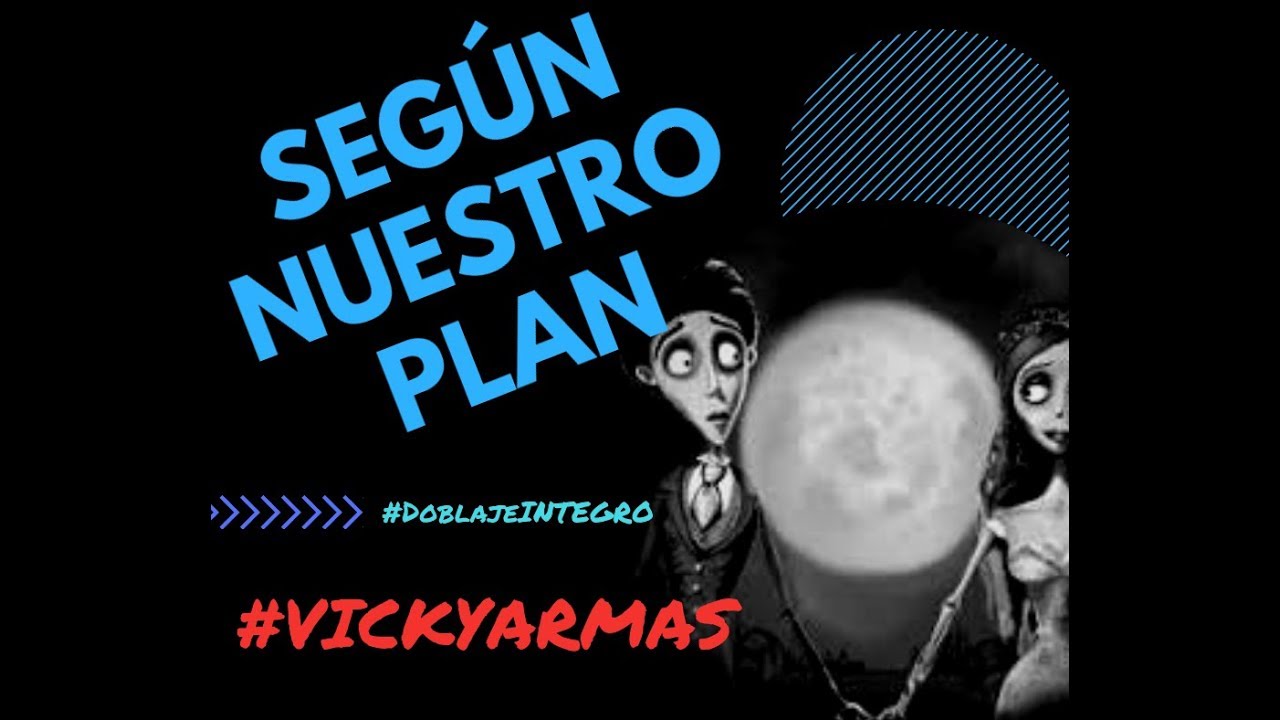 Segun Nuestro Plan - LA NOVIA CADAVER || Vicky Armas ( #Doblaje ) #FanDub