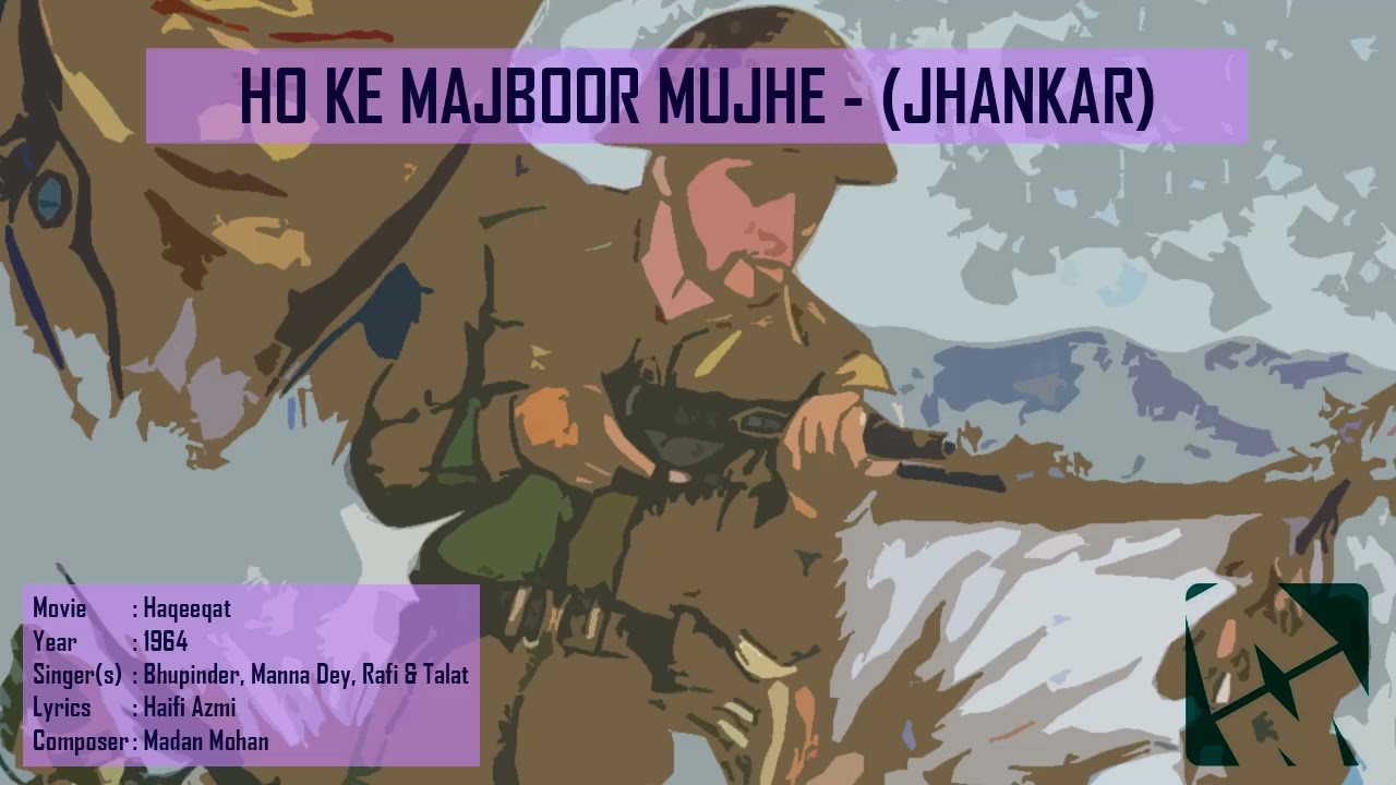 Ho Ke Majboor Mujhe (Jhankar) - Bhupinder, Manna Dey, Rafi & Talat - Haqeeqat (1964)