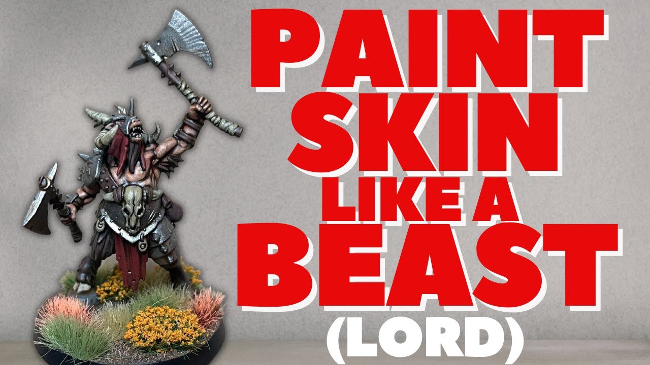 How to Paint Skin like a Beast...lord! New Beasts of Chaos are here!