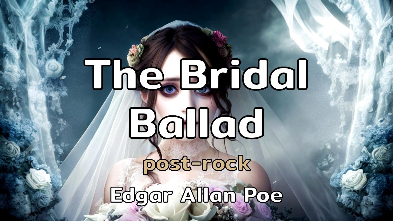 The Bridal Ballad | a post-rock song with lyrics by Edgar Allan Poe | AMusExperiment