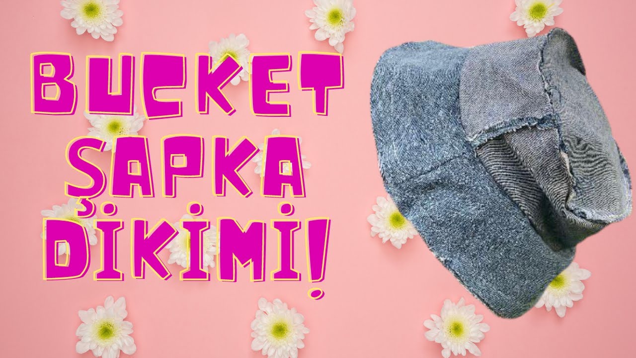 BUCKET ŞAPKA DİKİMİ/(ÜCRETSİZ KALIP AÇIKLAMADA)/DIY BUCKET HAT