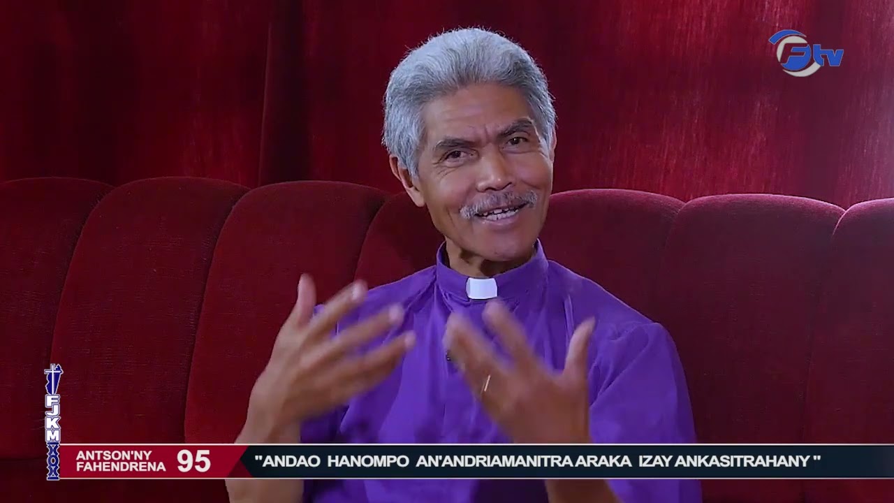 AF 95 :”ANDAO HANOMPO AN’ANDRIAMANITRA ARAKA IZAY ANKASITRAHANY” Antson’ny Fahendrena