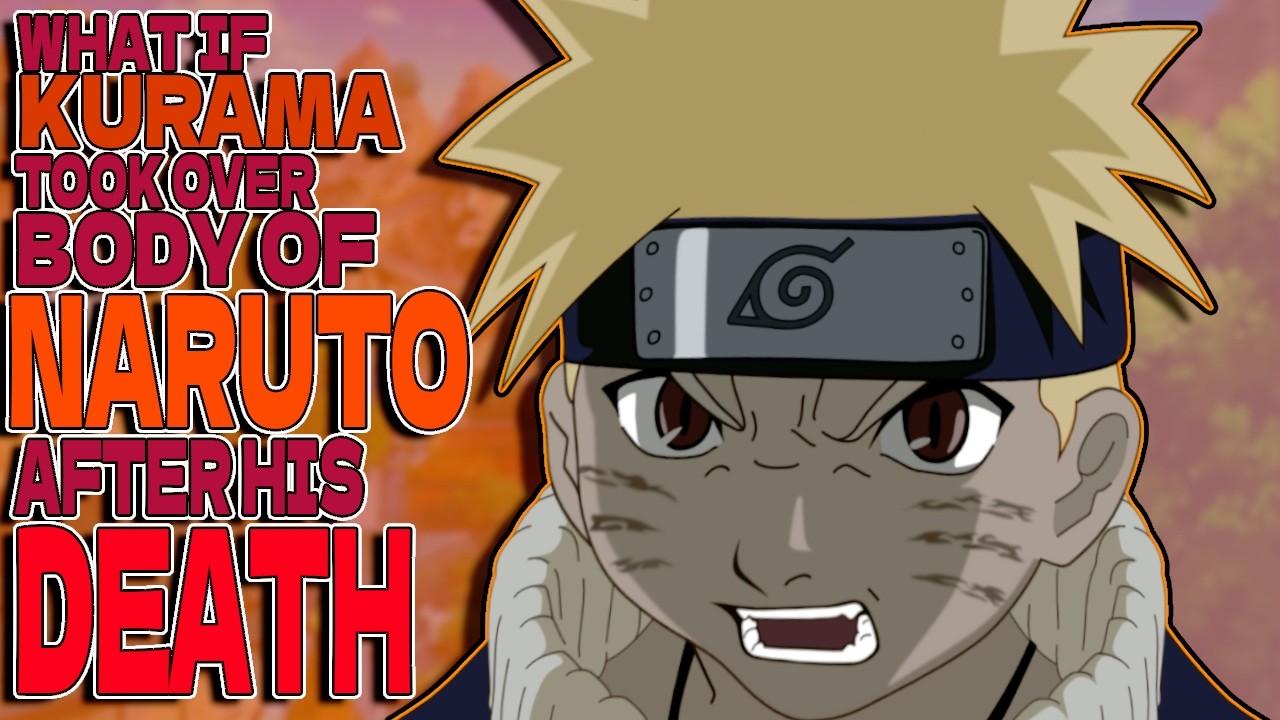 What If Kurama Took Over Body Of Naruto After His Death