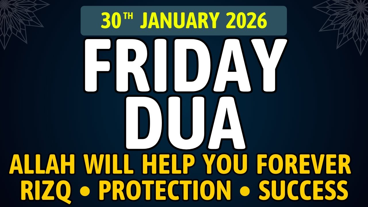 Friday Dua, 30th January 2026 – To Open the Doors of Rizq, Blessings and Protection