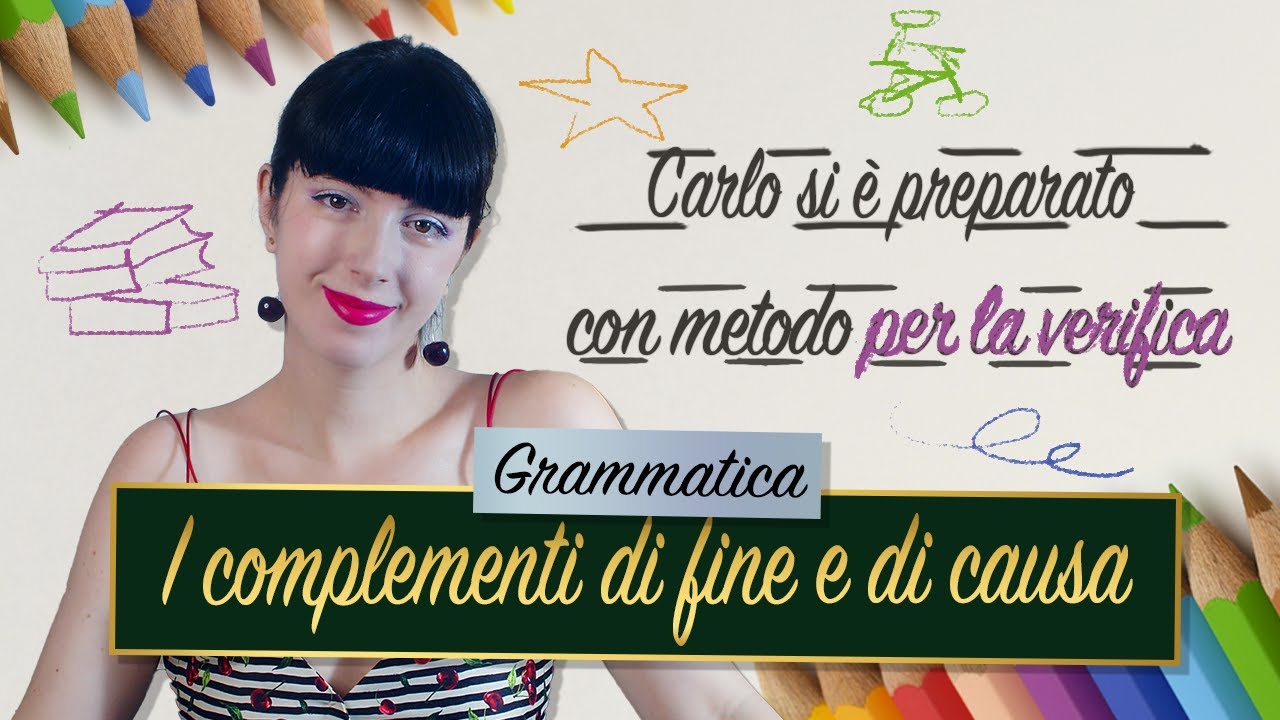 I COMPLEMENTI DI FINE E DI CAUSA || Grammatica