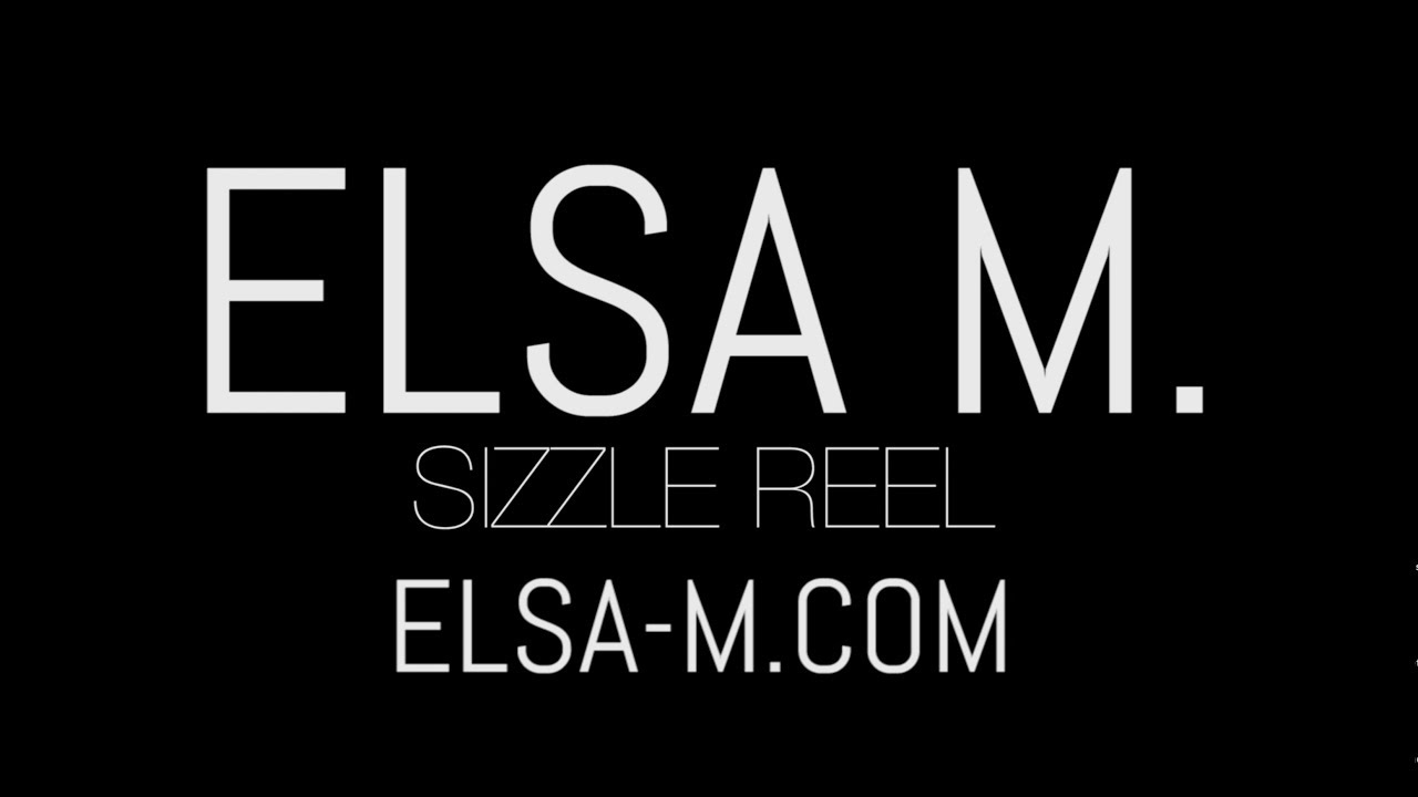 Elsa M - Sizzle Reel 2018