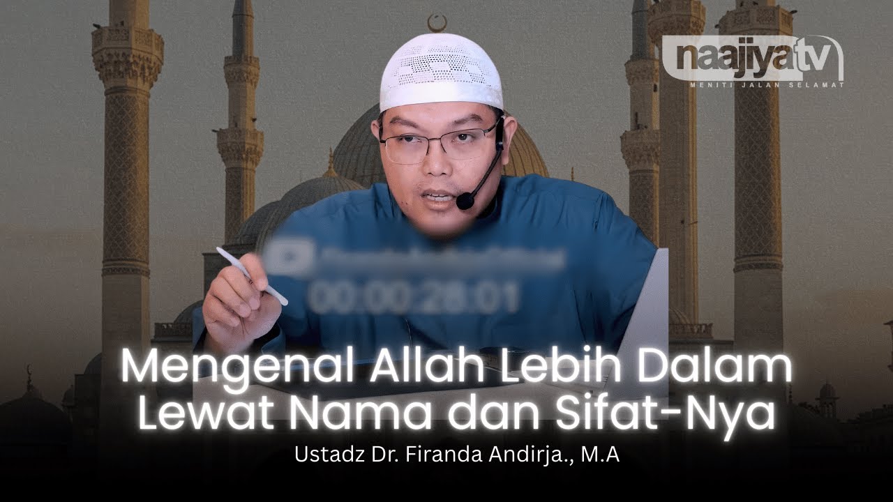 MENGENAL NAMA ALLAH BESERTA SIFATNYA - Ustadz Dr. Firanda Andirja., M.A