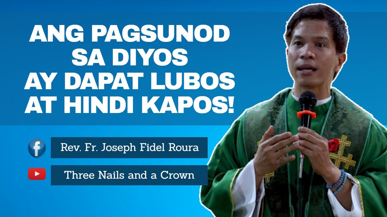 ANG PAGSUNOD SA DIYOS AY DAPAT LUBOS AT HINDI KAPOS! | FR. FIDEL ROURA | HOMILY