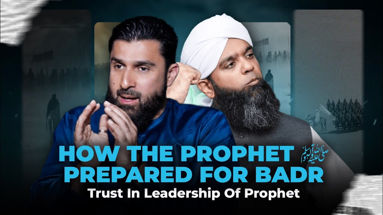 How the Prophet ﷺ Prepared for Badr | Trust In Leadership Of Prophet ﷺ