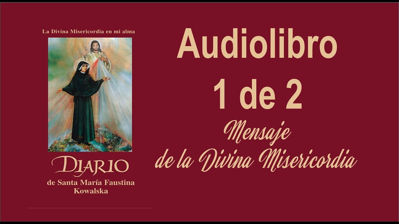 AUDIOLIBRO 1 DE 2 MENSAJE DE LA DIVINA MISERICORDIA