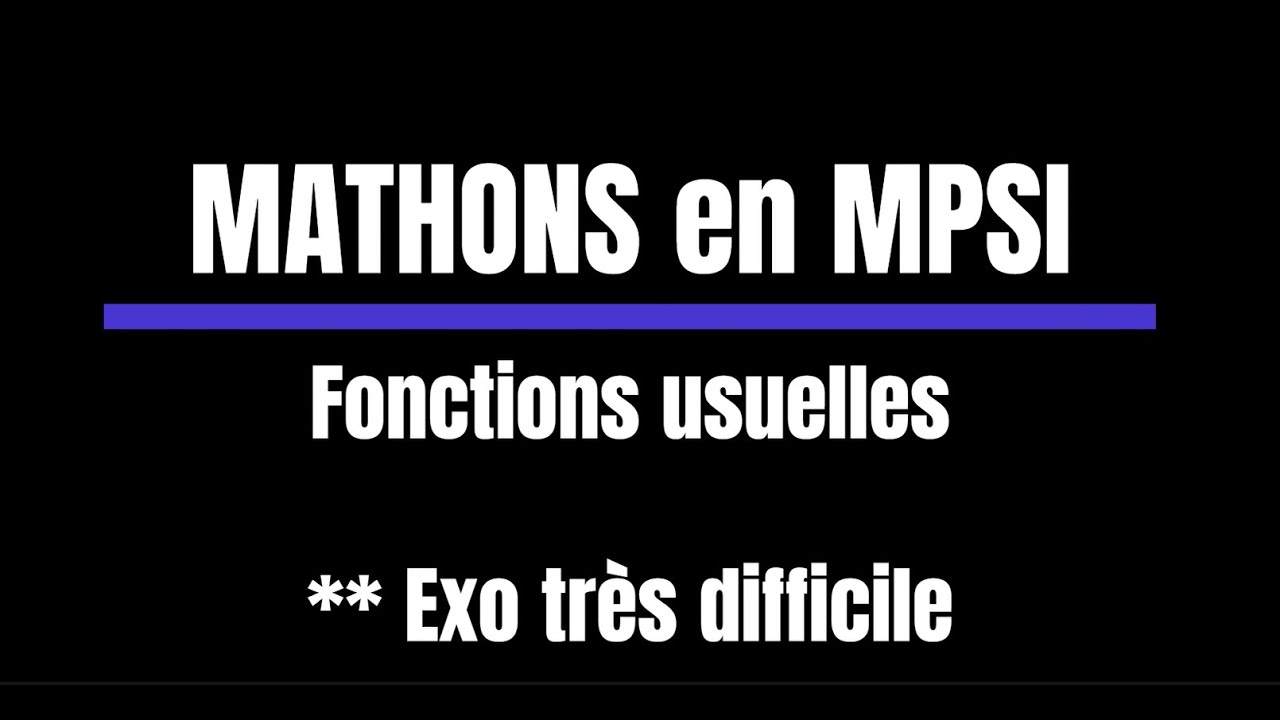 Exercice maths MPSI - Fonctions usuelles