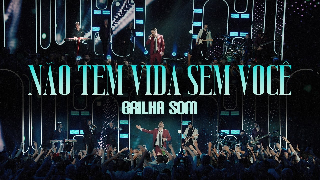BRILHA SOM - NÃO TEM VIDA SEM VOCÊ (DVD 35 ANOS)