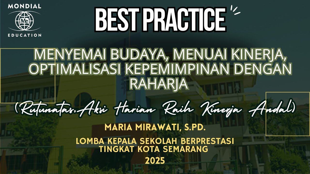 MARIA MIRAWATI_SD MONDIAL: MENYEMAI BUDAYA, MENUAI KINERJA, OPTIMALISASI KEPEMIMPINAN DENGAN RAHARJA