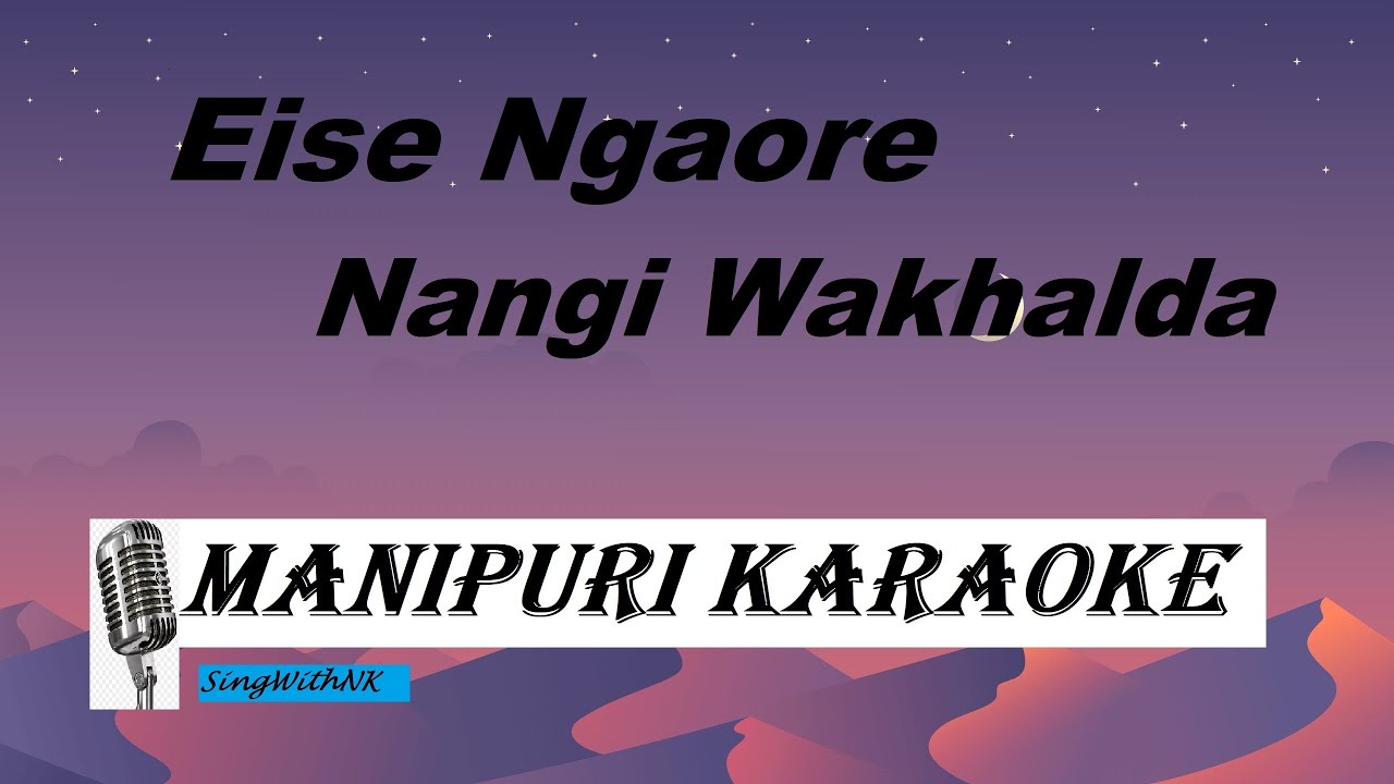 Eise Ngaore Nangi Wakhalda#Karaoke#