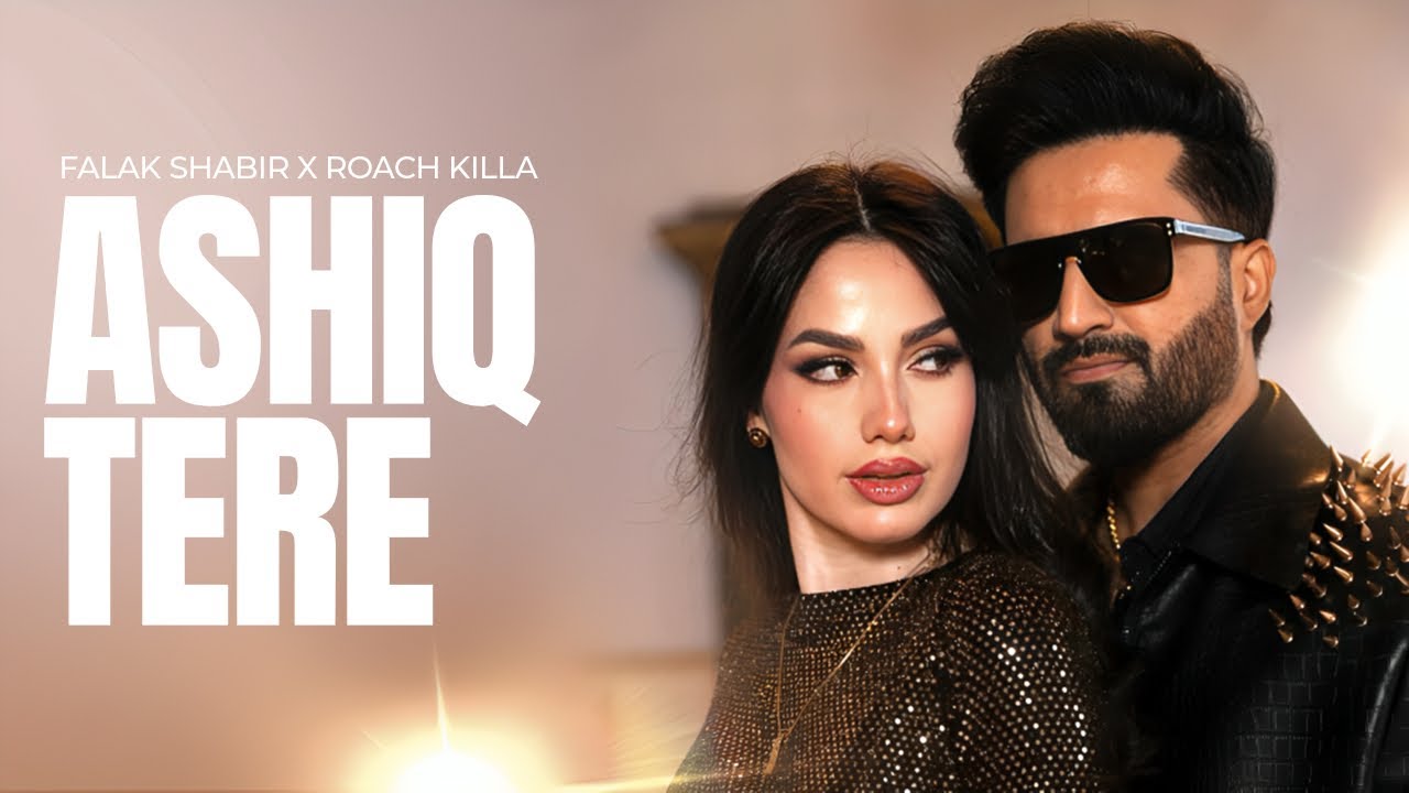 Ashiq Tere - Falak Shabbir x Roach Killa  HD Official Video