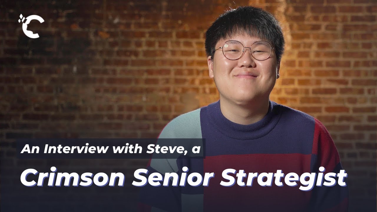 An Interview with Steve, Crimson Senior Strategist