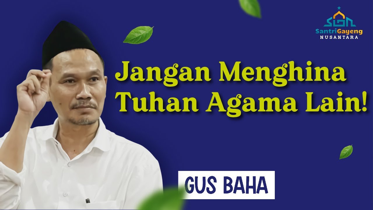 Gus Baha: Jangan Menghina Tuhan Agama Lain