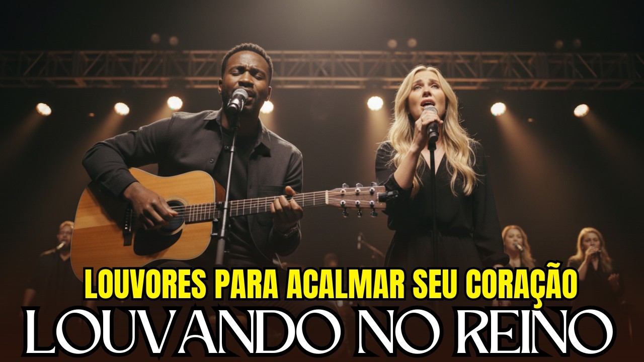LOUVANDO NO REINO: Salmos para Acalmar o Coração e Trazer Paz | Música Gospel Contínua