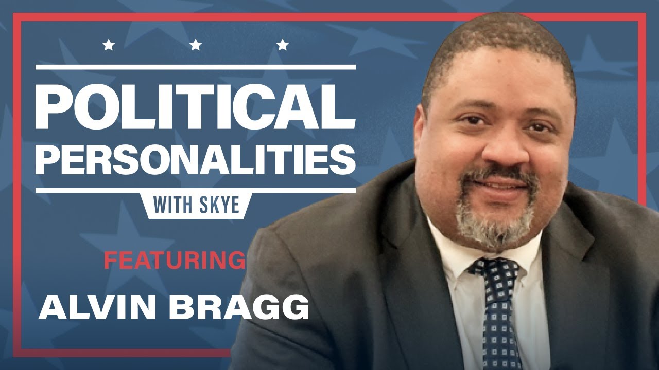 Alvin Bragg, Manhattan District Attorney [Political Personalities with Skye]