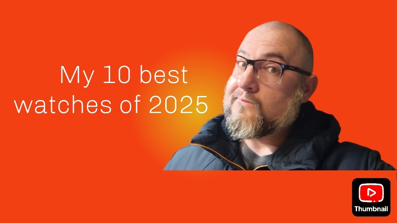 My 10 best watches of 2025