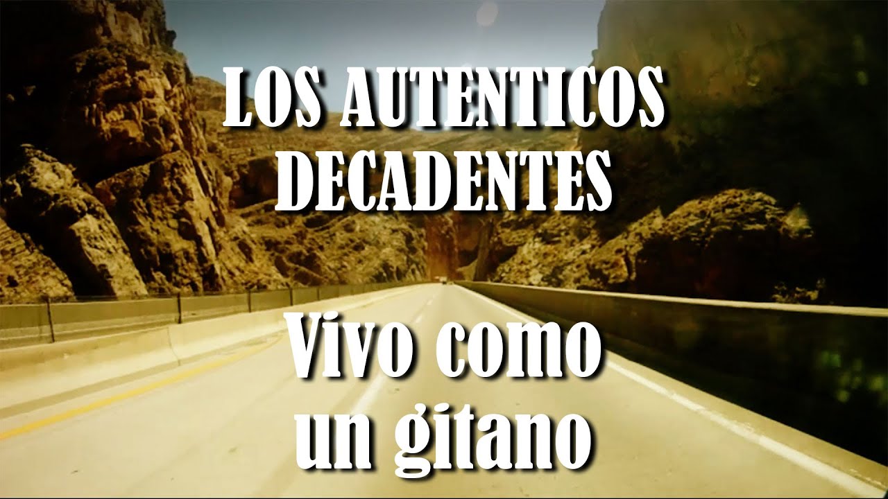 Los Aut&eacute;nticos decadentes - Vivo como un gitano (video oficial)