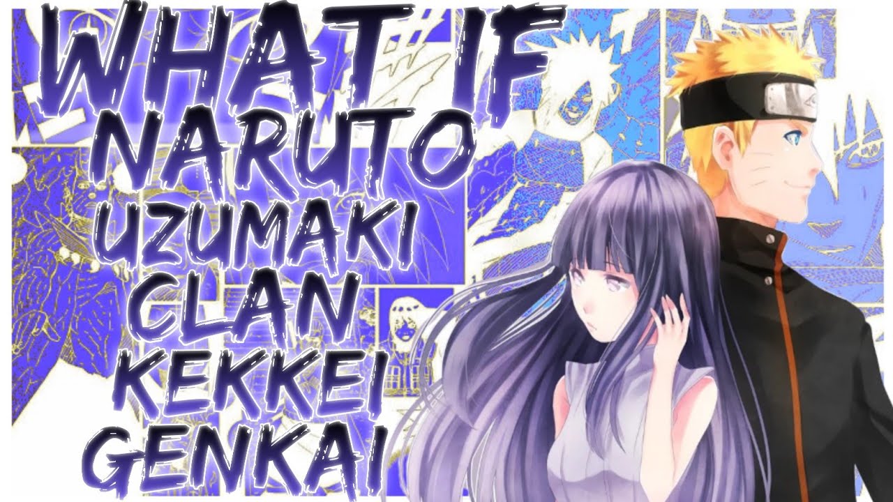 what if Naruto Uzumaki clan Kekkei Genkai