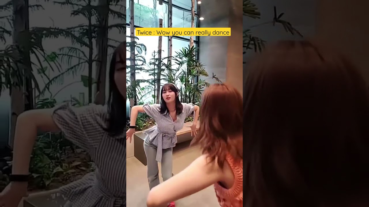 Twice : Wow you can really dance