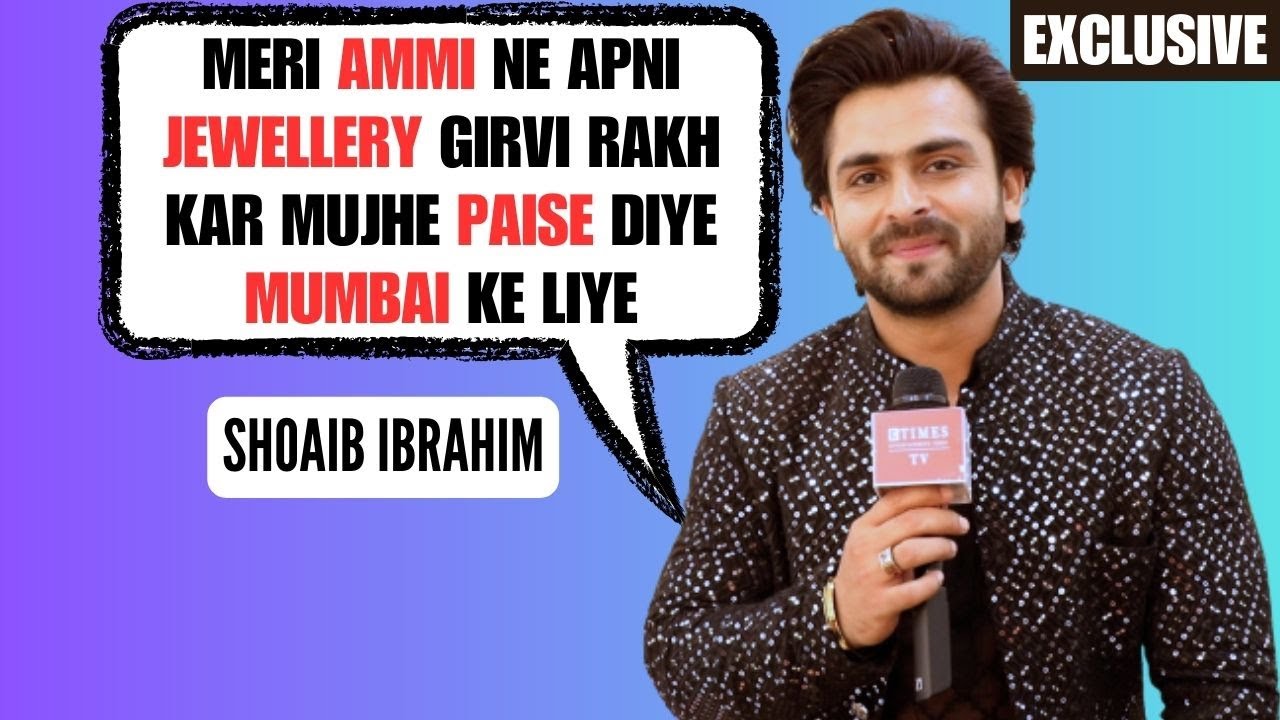 Shoaib Ibrahim on struggles, facing financial issues and wife Dipika Kakar's constant support