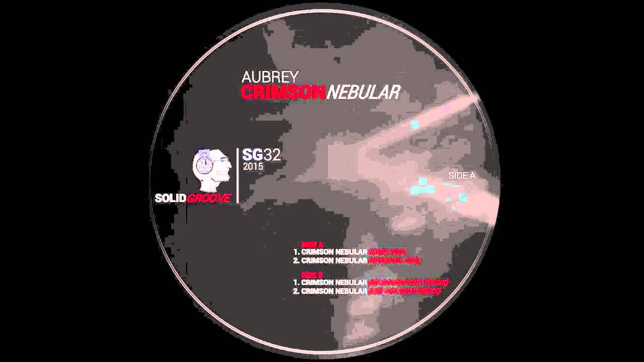 Aubrey-Crimson Nebular (Original mix) Solid Groove Records 32