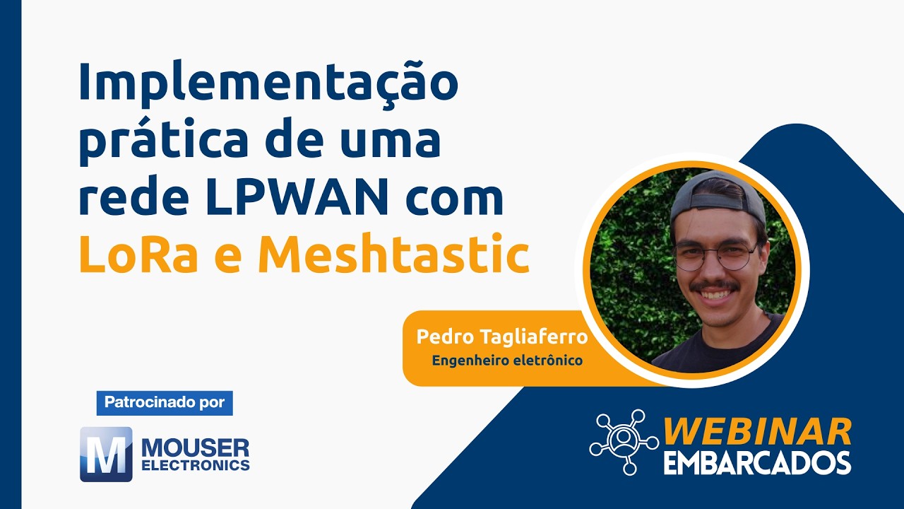 Webinar: Implementação prática de uma rede LPWAN com LoRa e Meshtastic
